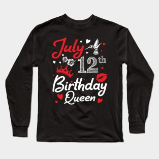 Born On July 12th Happy Birthday Queen Me You Nana Mommy Mama Aunt Sister Wife Cousin Daughter Niece Long Sleeve T-Shirt